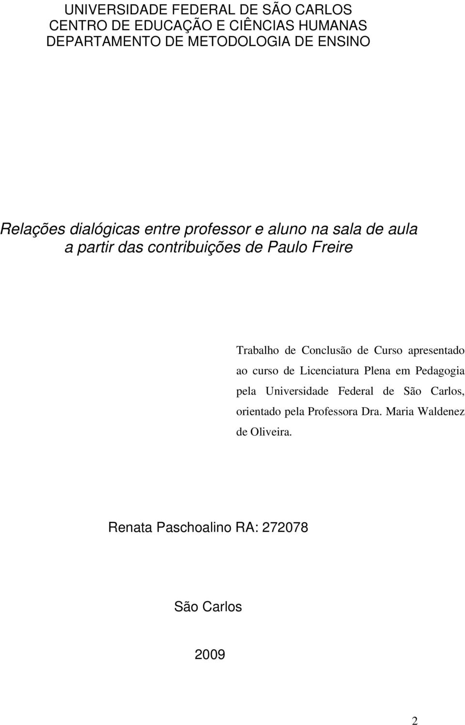 de Conclusão de Curso apresentado ao curso de Licenciatura Plena em Pedagogia pela Universidade Federal de São