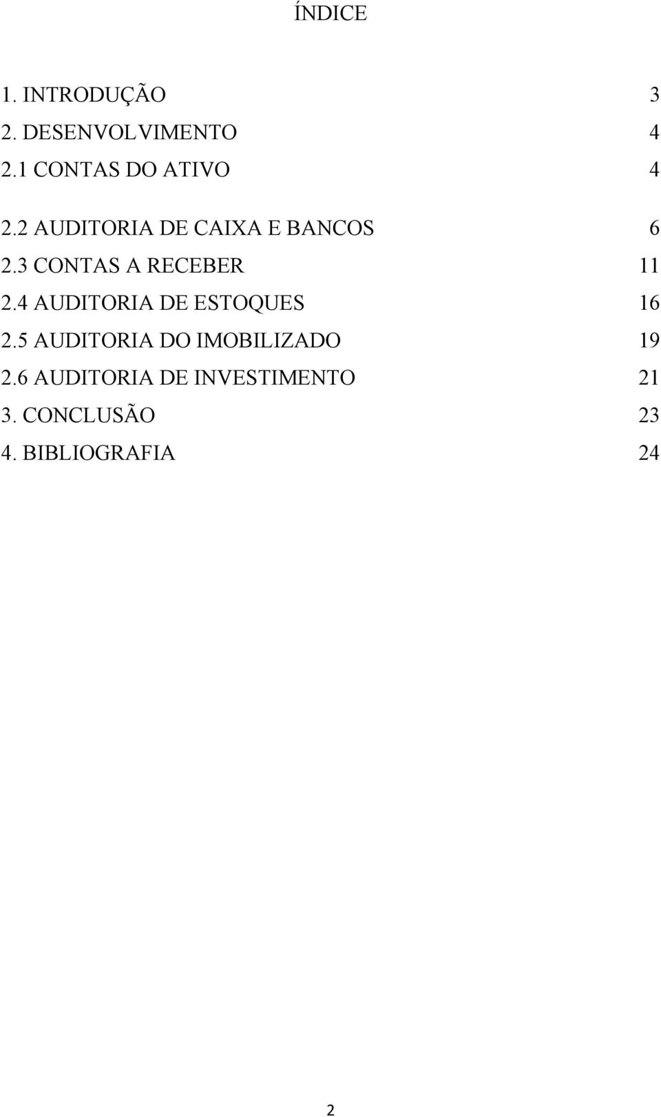 3 CONTAS A RECEBER 11 2.4 AUDITORIA DE ESTOQUES 16 2.