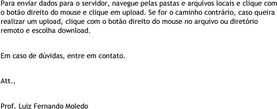 Se for o caminho contrário, caso queira realizar um upload, clique com o botão direito