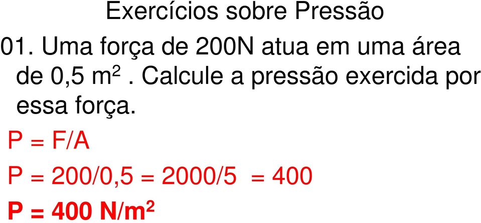 m 2. Calcule a pressão exercida por essa