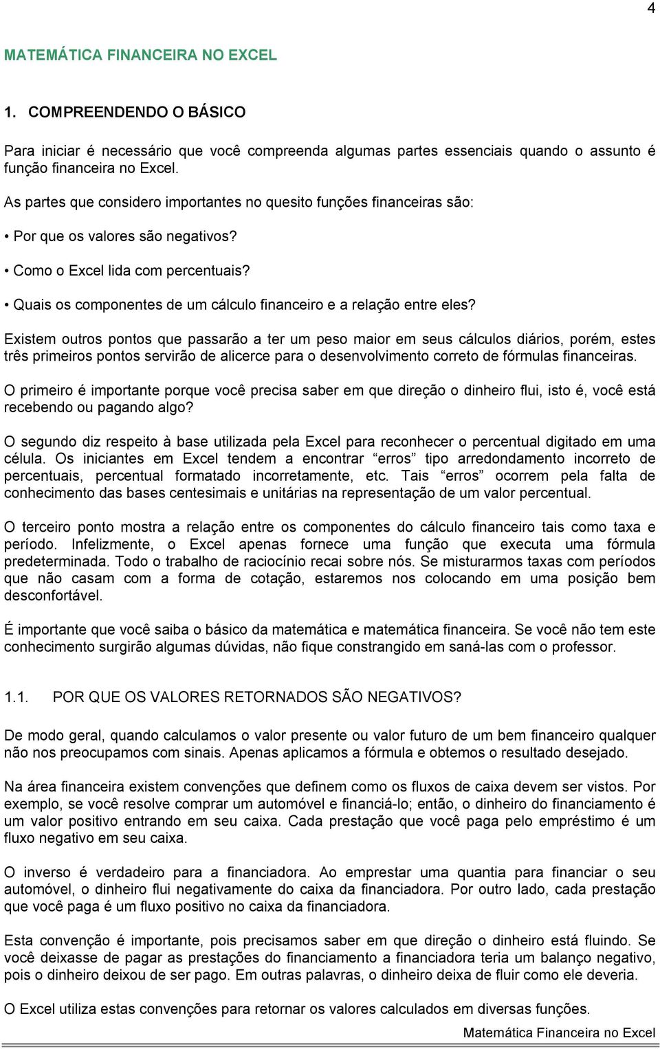 Quais os componentes de um cálculo financeiro e a relação entre eles?