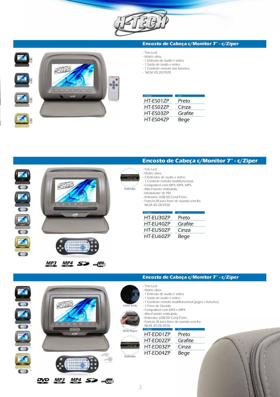 - Compatível com MP3, MP4, MP5. - Modulador de FM. - : USB/SD Card/Fone.