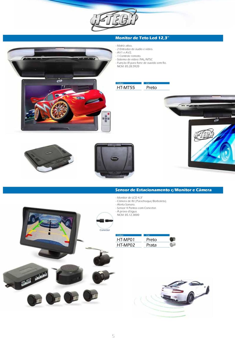 - Sistema de vídeo: PAL/NTSC HT-MT55 Sensor de Estacionamento c/monitor e