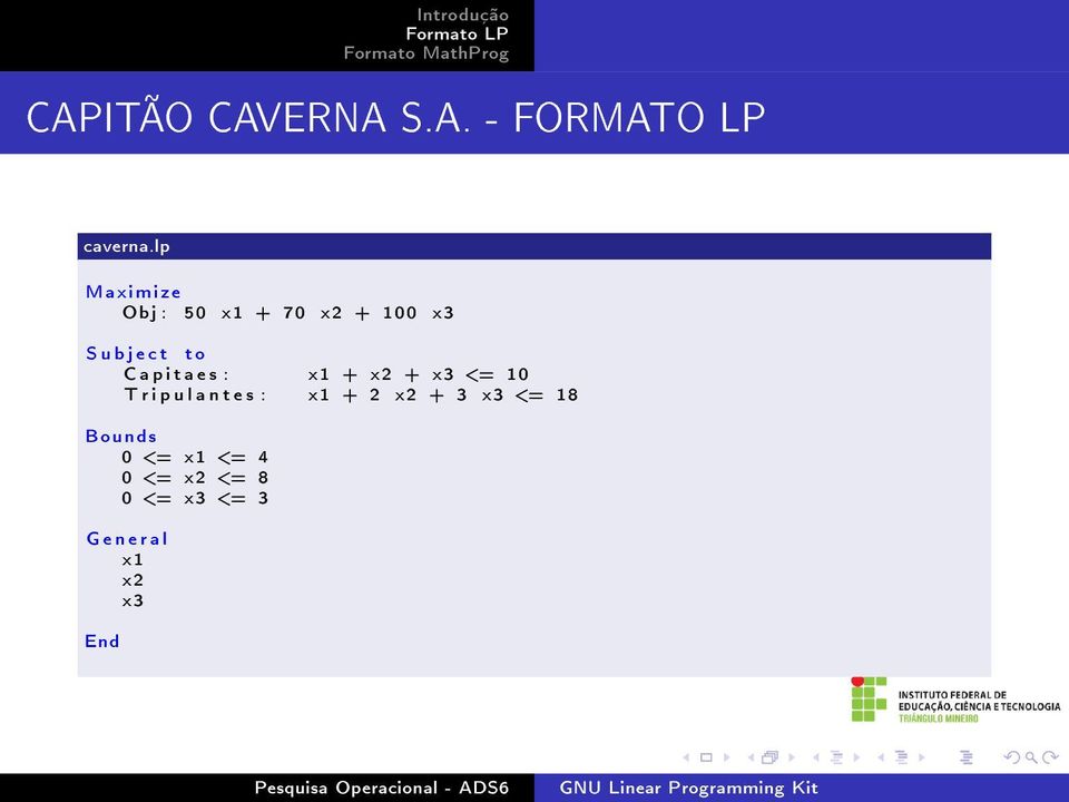 Capitaes : x1 + x2 + x3 <= 10 T r i p u l a n t e s : x1 + 2