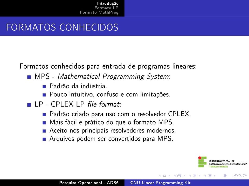 LP - CPLEX LP le format: Padrão criado para uso com o resolvedor CPLEX.