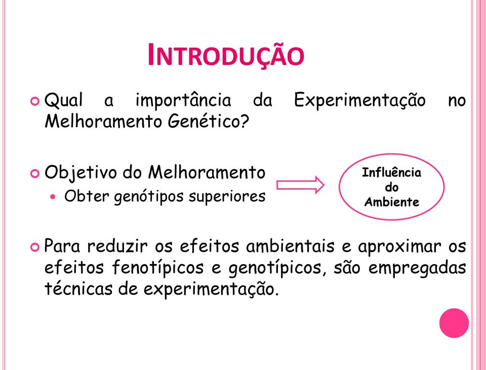 Objetivo do Melhoramento Obter genótipos superiores Influência do