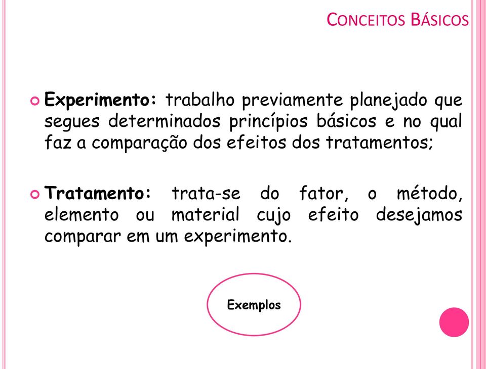 efeitos dos tratamentos; Tratamento: trata-se do fator, o método,