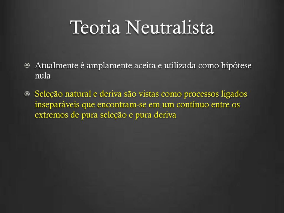 nula! Seleção natural e deriva são vistas como processos