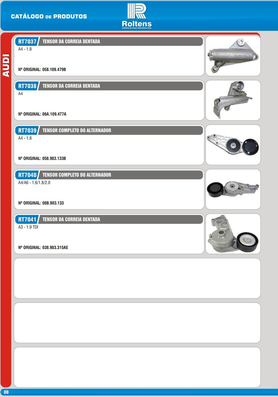 8 TENSOR COMPLETO DO ALTERNADOR Nº ORIGINAL: 058.903.133B RT7040 A4/A6-1.6/1.8/2.