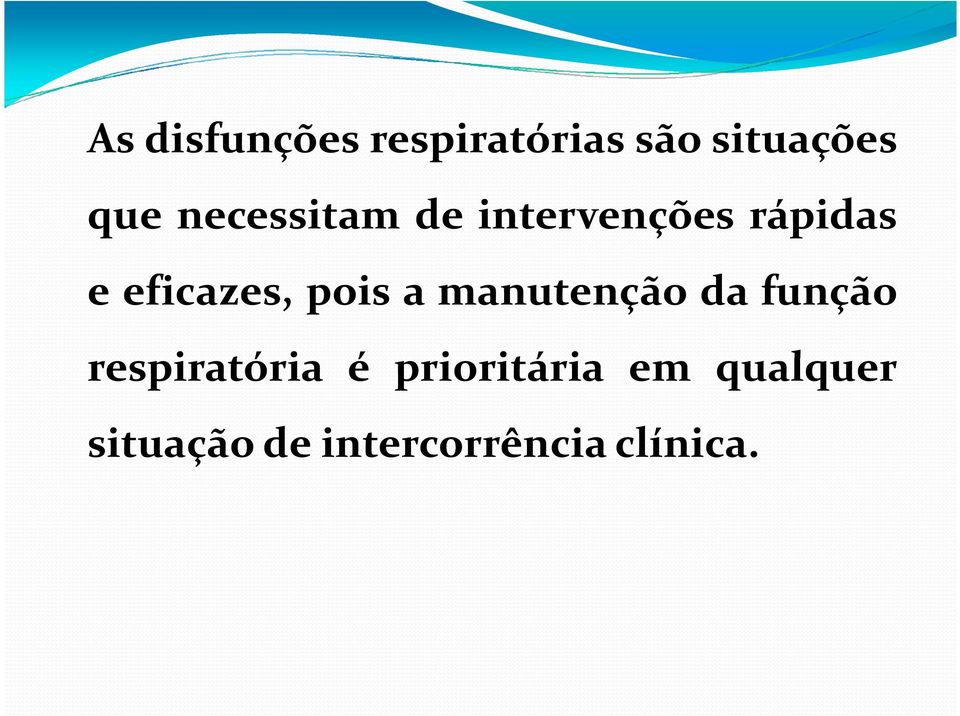 pois a manutenção da função respiratória é