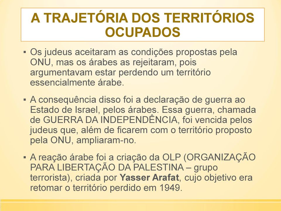 Essa guerra, chamada de GUERRA DA INDEPENDÊNCIA, foi vencida pelos judeus que, além de ficarem com o território proposto pela ONU, ampliaram-no.