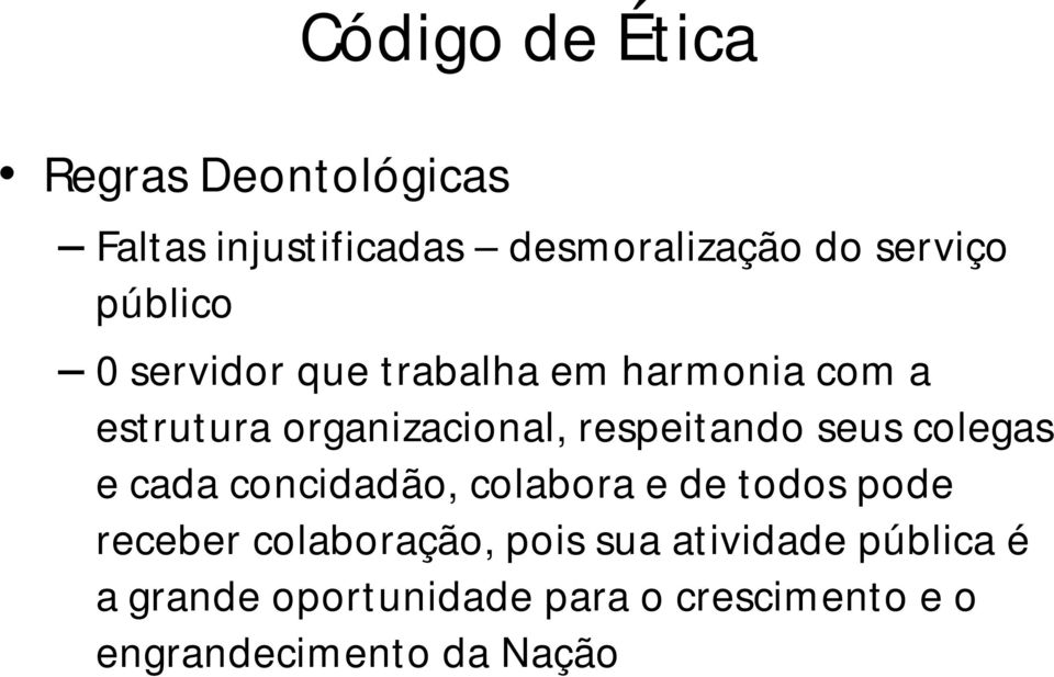 organizacional, respeitando seus colegas e cada concidadão, colabora e de todos pode receber