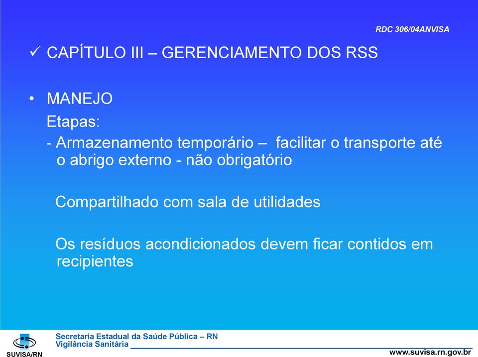 abrigo externo - não obrigatório Compartilhado com sala de