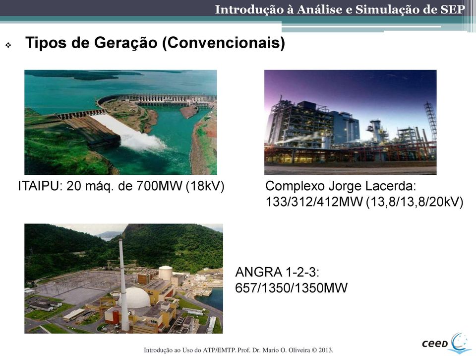 de 700MW (18kV) Complexo Jorge Lacerda:
