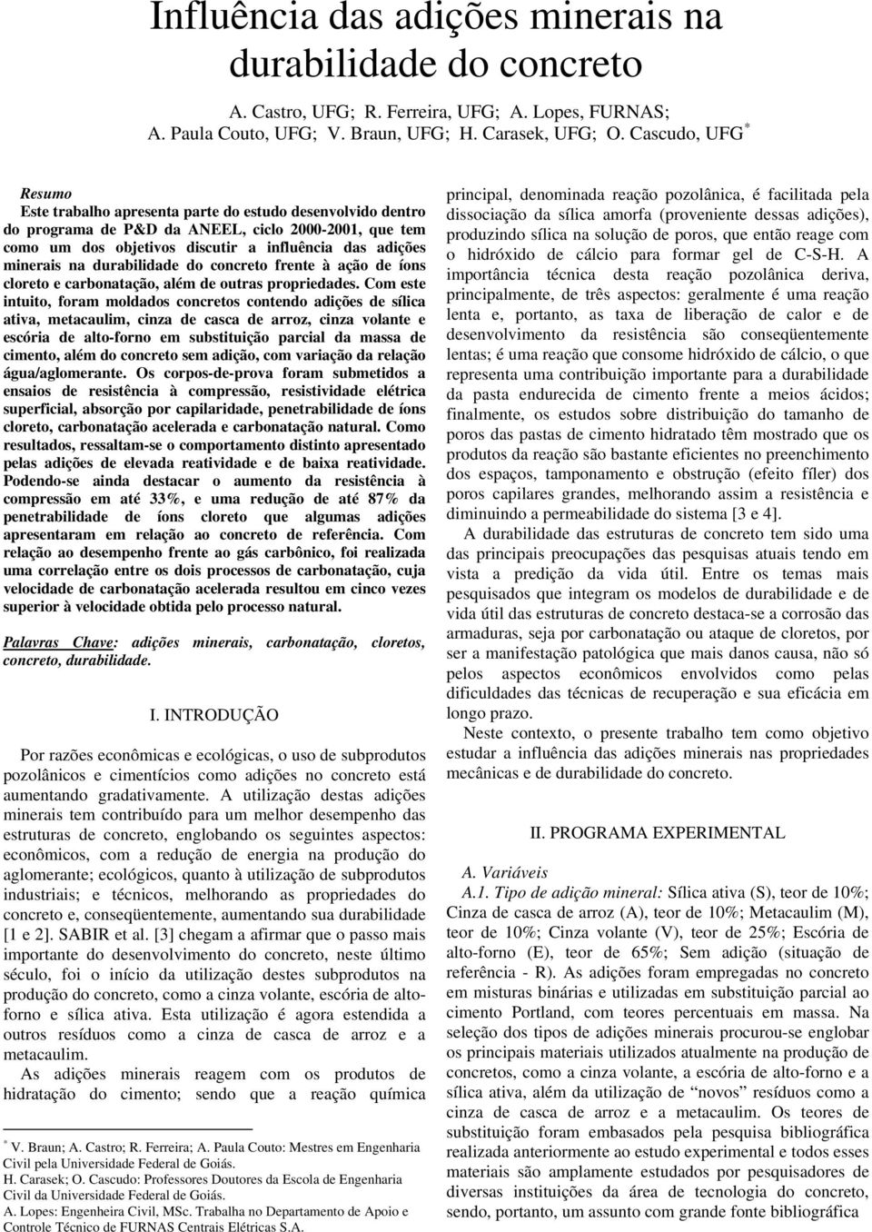 minerais na durabilidade do concreto frente à ação de íons cloreto e carbonatação, além de outras propriedades.