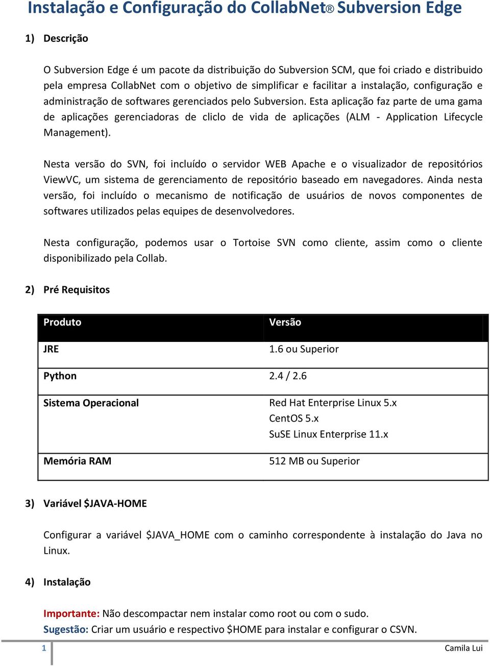 Esta aplicação faz parte de uma gama de aplicações gerenciadoras de cliclo de vida de aplicações (ALM - Application Lifecycle Management).