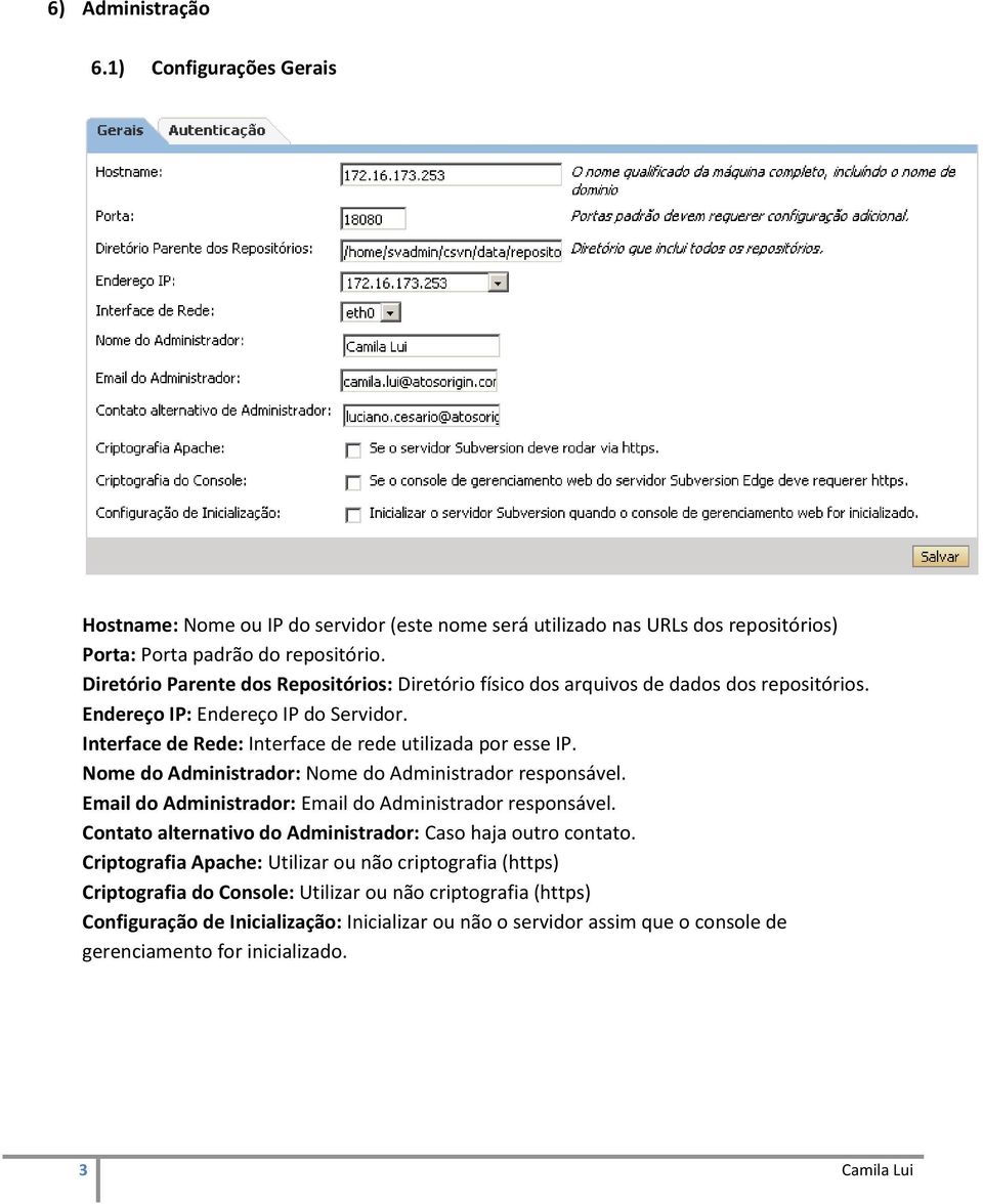 Nome do Administrador: Nome do Administrador responsável. Email do Administrador: Email do Administrador responsável. Contato alternativo do Administrador: Caso haja outro contato.