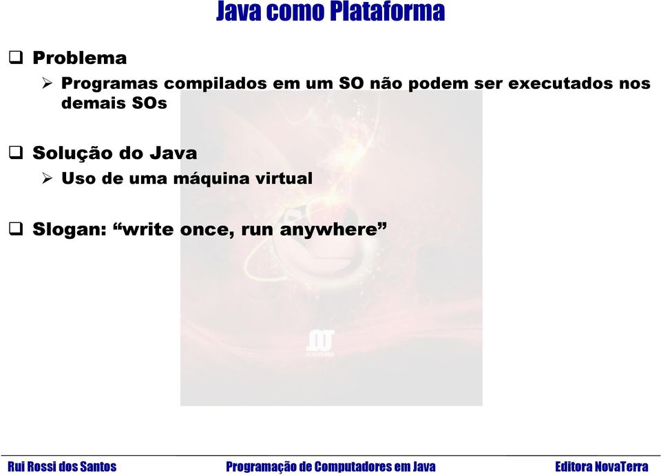 executados nos demais SOs Solução do Java