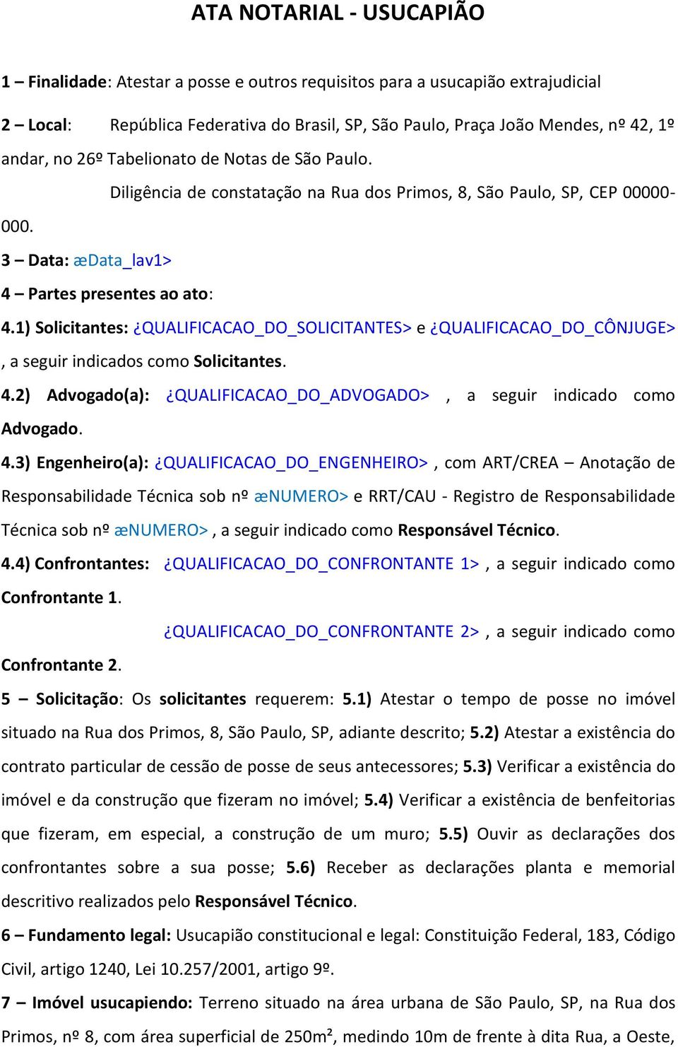 1) Solicitantes: QUALIFICACAO_DO_SOLICITANTES> e QUALIFICACAO_DO_CÔNJUGE>, a seguir indicados como Solicitantes. 4.