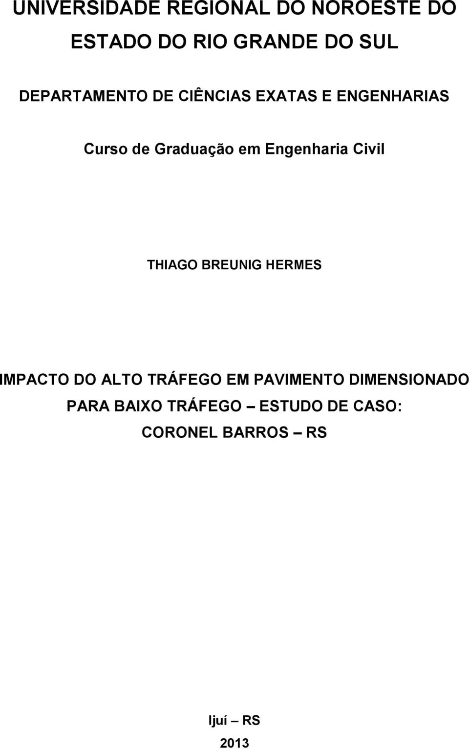 Engenharia Civil THIAGO BREUNIG HERMES IMPACTO DO ALTO TRÁFEGO EM
