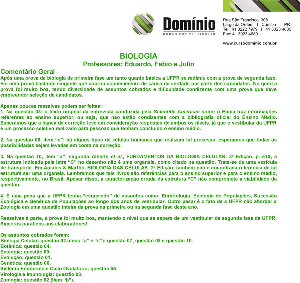 No geral a prova foi muito boa, tendo diversidade de assuntos cobrados e dificuldade condizente com uma prova que deve empreender seleção de candidatos. Apenas poucas ressalvas podem ser feitas: 1.