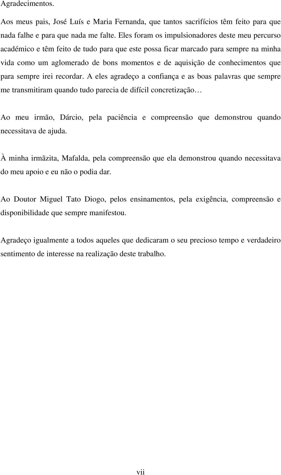 conhecimentos que para sempre irei recordar.