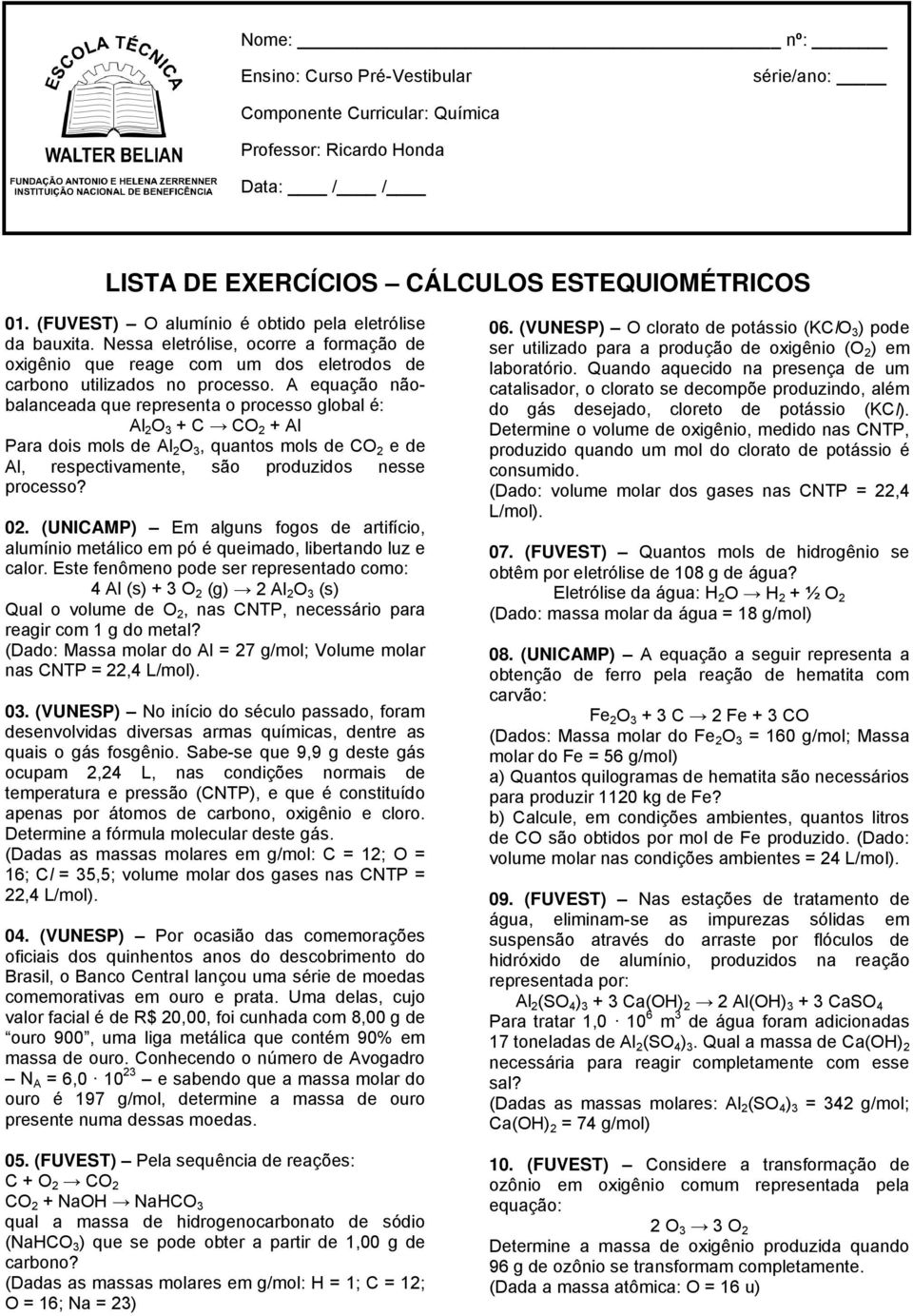 A equação nãobalanceada que representa o processo global é: Al 2 O 3 + C CO 2 + Al Para dois mols de Al 2 O 3, quantos mols de CO 2 e de Al, respectivamente, são produzidos nesse processo? 02.