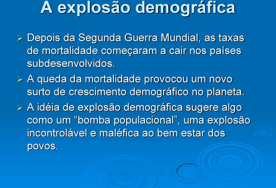 A queda da mortalidade provocou um novo surto de crescimento demográfico no planeta.