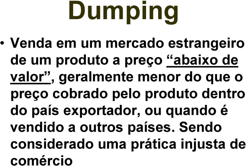 produto dentro do país exportador, ou quando é vendido a