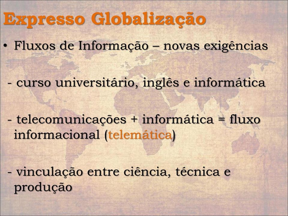 - telecomunicações + informática = fluxo informacional