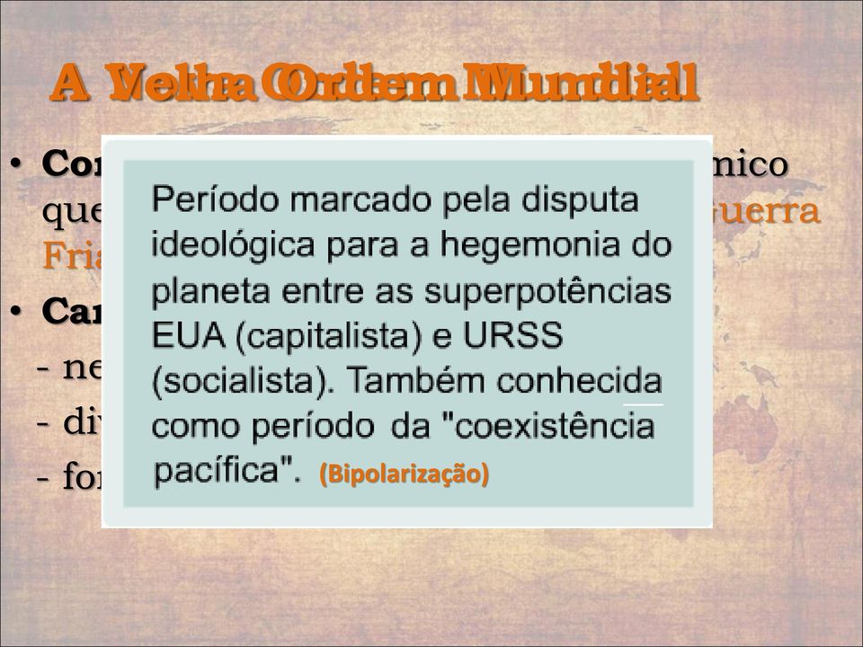 Características: - neoliberalismo - divisão e