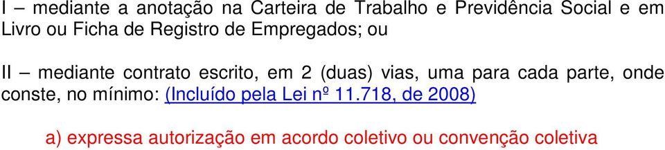 (duas) vias, uma para cada parte, onde conste, no mínimo: (Incluído pela Lei