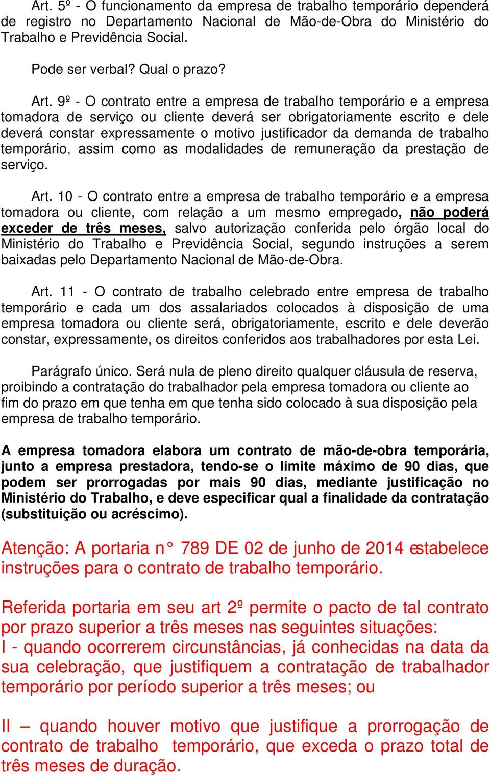 demanda de trabalho temporário, assim como as modalidades de remuneração da prestação de serviço. Art.