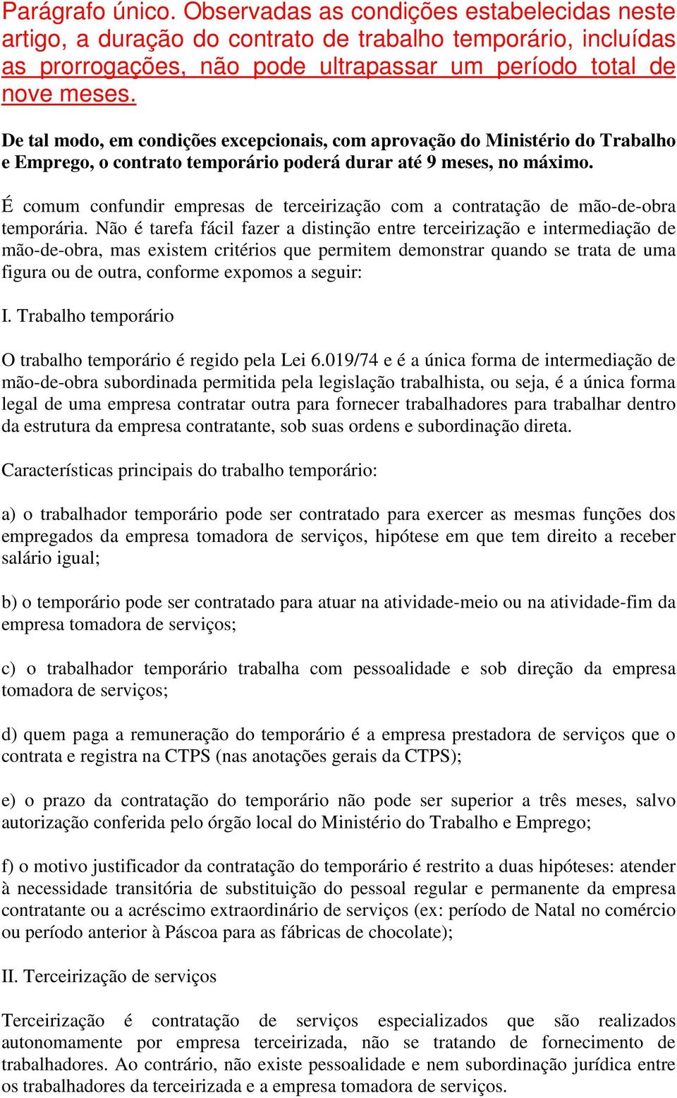 É comum confundir empresas de terceirização com a contratação de mão-de-obra temporária.