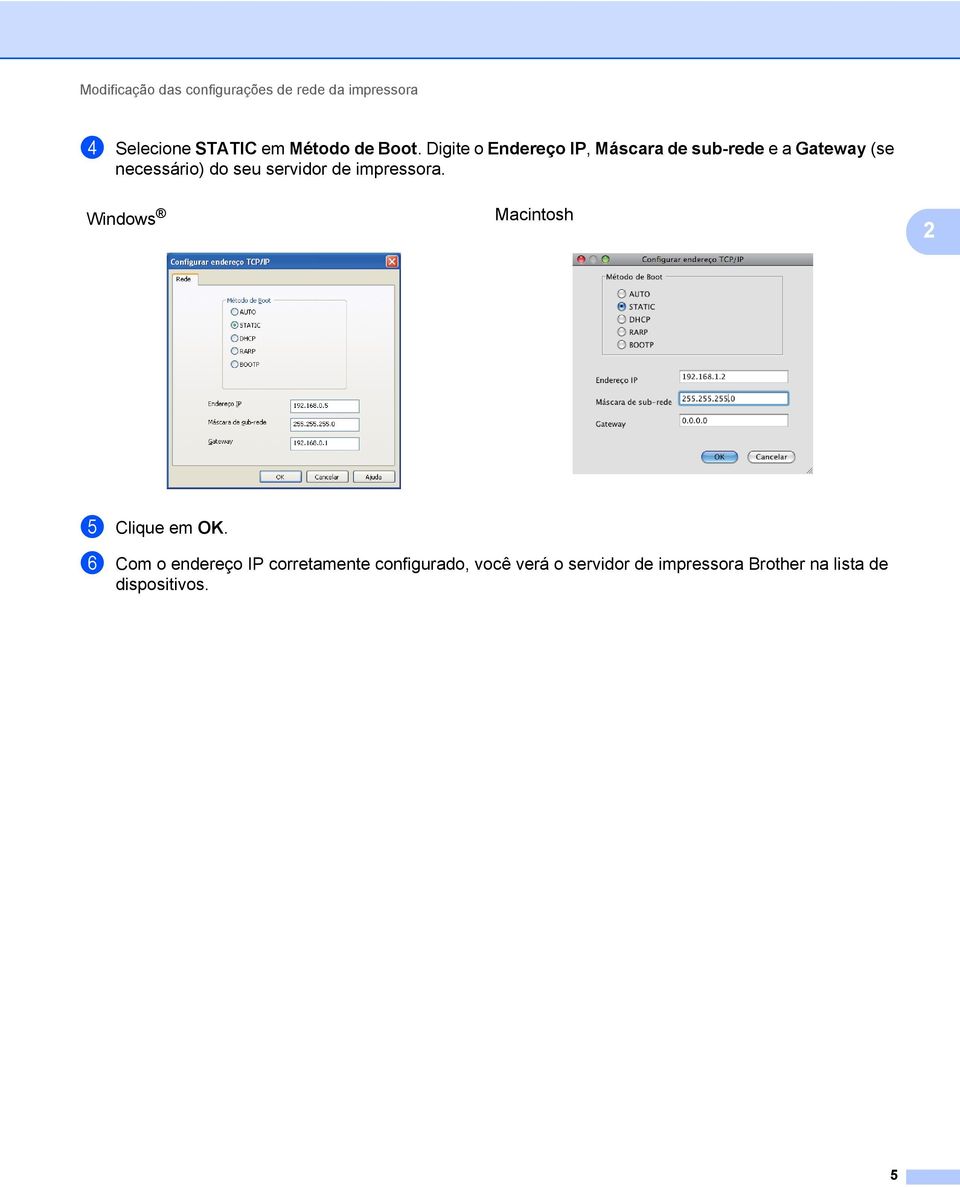 servidor de impressora. Windows Macintosh 2 e Clique em OK.