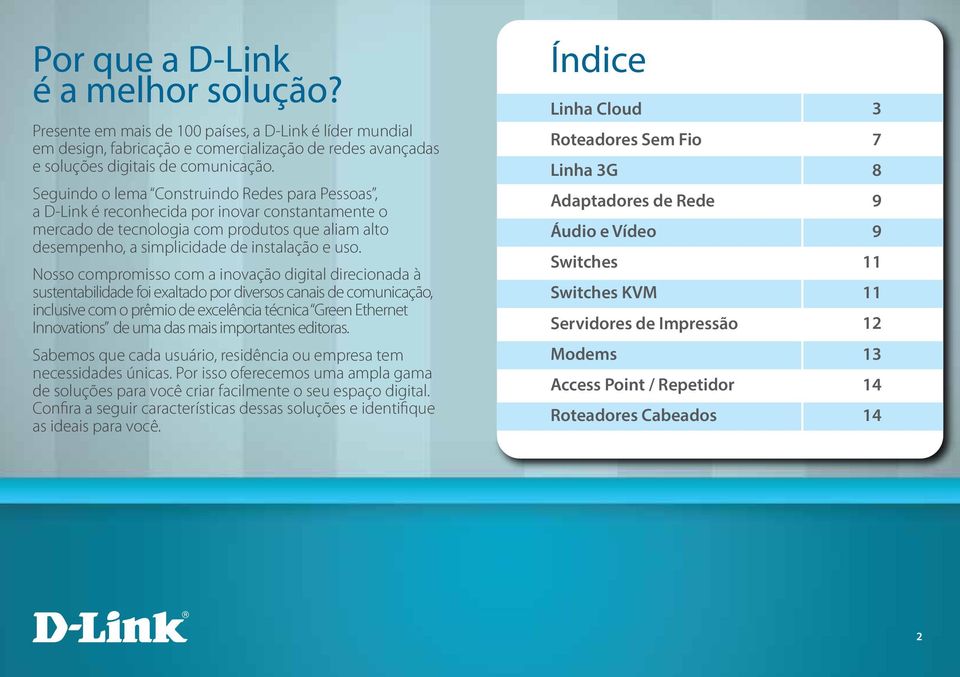 Nosso compromisso com a inovação digital direcionada à sustentabilidade foi exaltado por diversos canais de comunicação, inclusive com o prêmio de excelência técnica Green Ethernet Innovations de uma