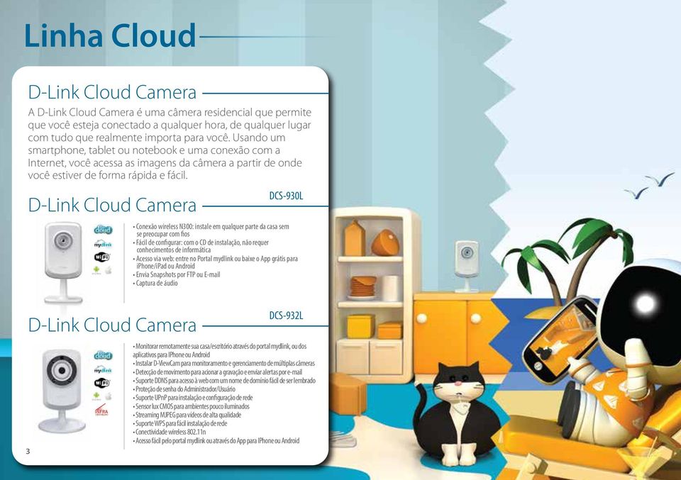 D-Link Cloud Camera DCS-930L Conexão wireless N300: instale em qualquer parte da casa sem se preocupar com fios Fácil de configurar: com o CD de instalação, não requer conhecimentos de informática