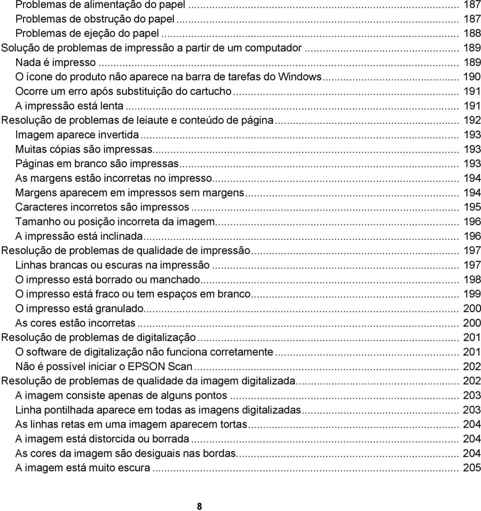 .. 191 Resolução de problemas de leiaute e conteúdo de página... 192 Imagem aparece invertida... 193 Muitas cópias são impressas... 193 Páginas em branco são impressas.