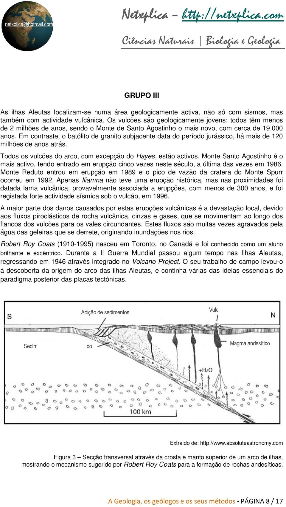 Em contraste, o batólito de granito subjacente data do período jurássico, há mais de 120 milhões de anos atrás. Todos os vulcões do arco, com excepção do Hayes,, estão activos.