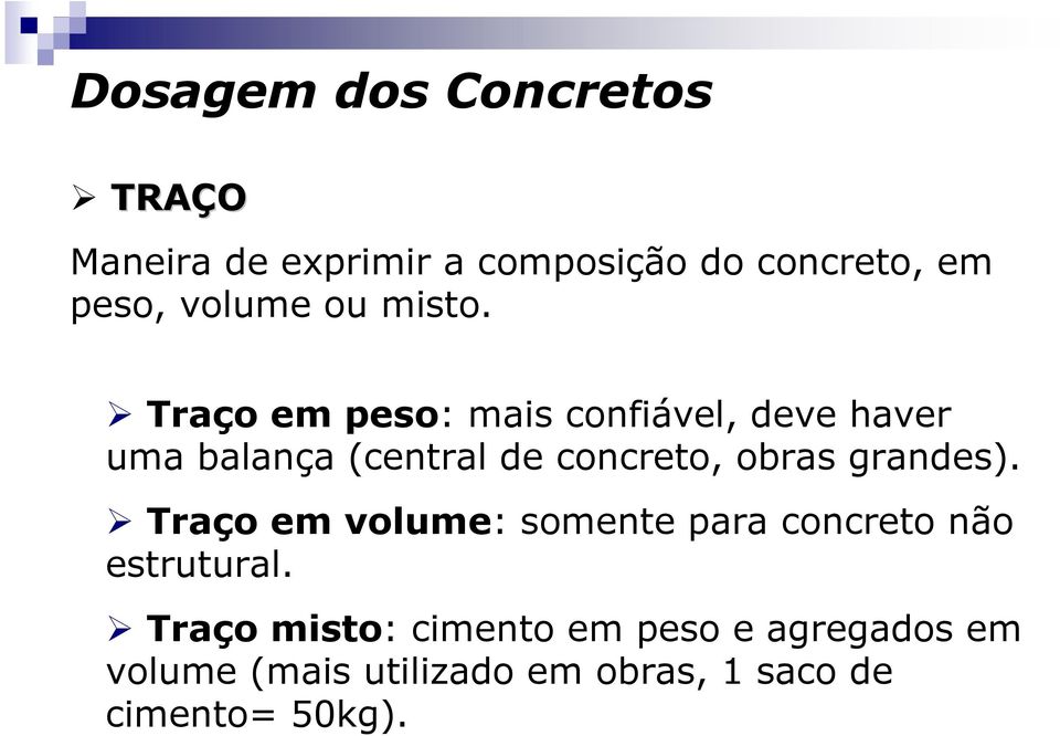 grandes). Traço em volume: somente para concreto não estrutural.