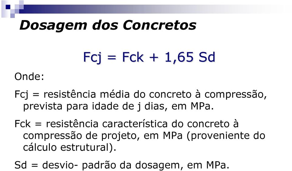 Fck = resistência característica do concreto à compressão de