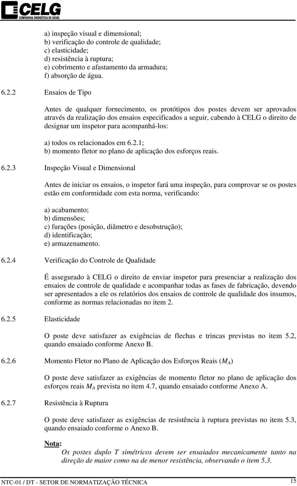 inspetor para acompanhá-los: a) todos os relacionados em 6.2.