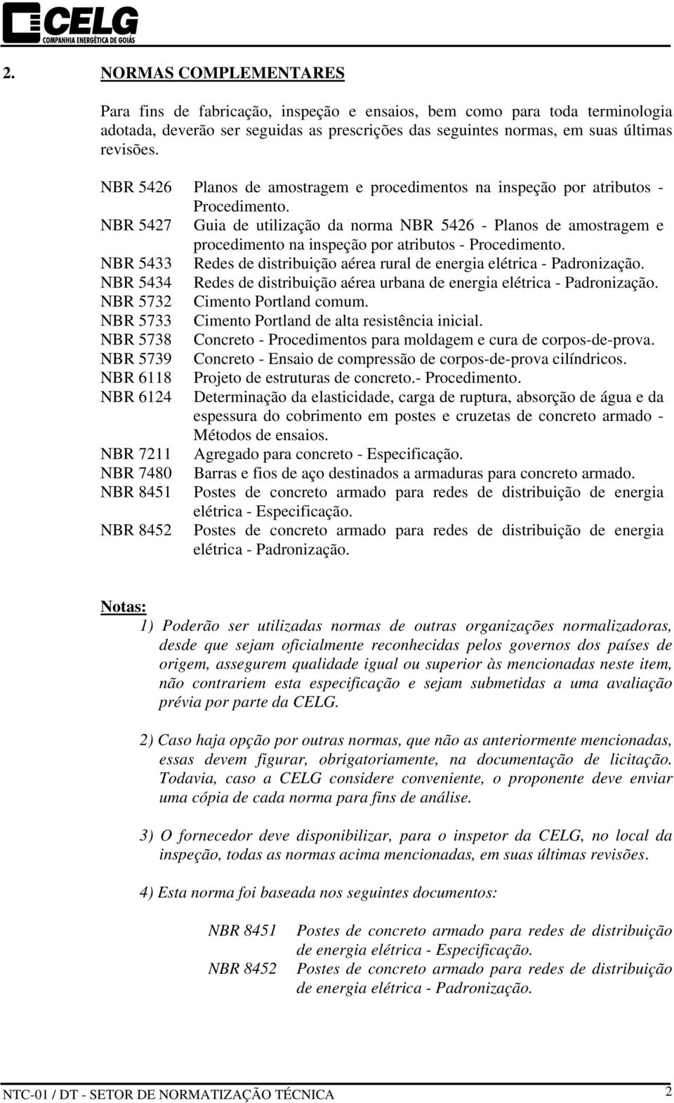 NBR 5427 Guia de utilização da norma NBR 5426 - Planos de amostragem e procedimento na inspeção por atributos - Procedimento.