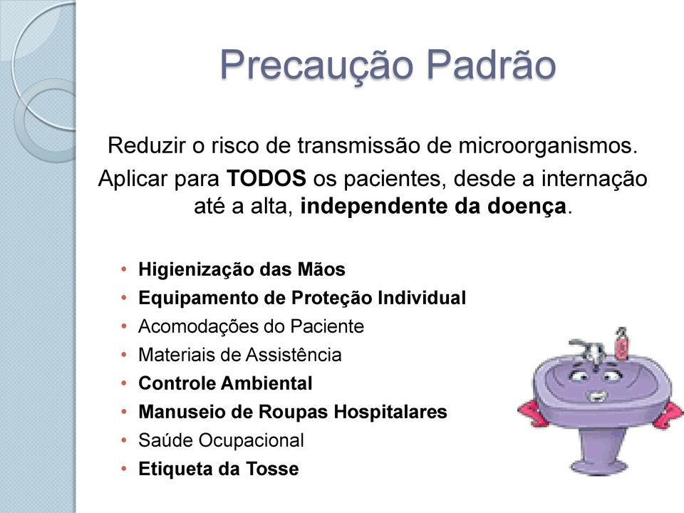 Higienização das Mãos Equipamento de Proteção Individual Acomodações do Paciente