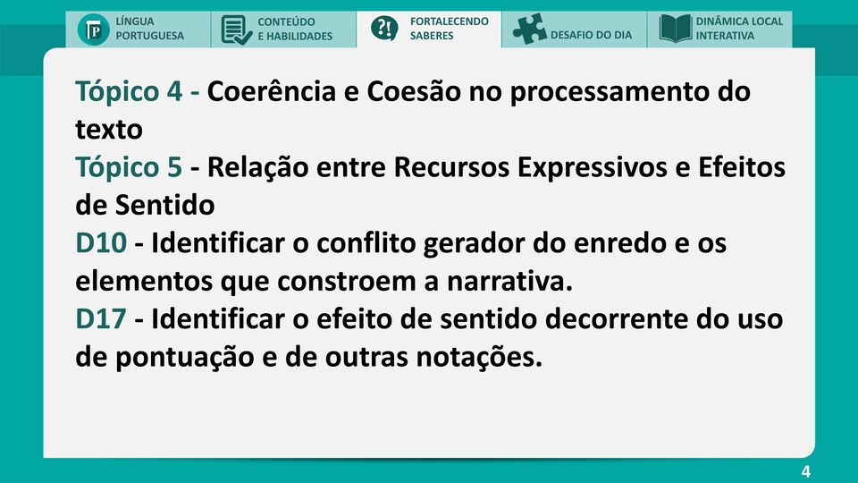 Sentido D10 - Identificar o conflito gerador do enredo e os elementos que constroem a