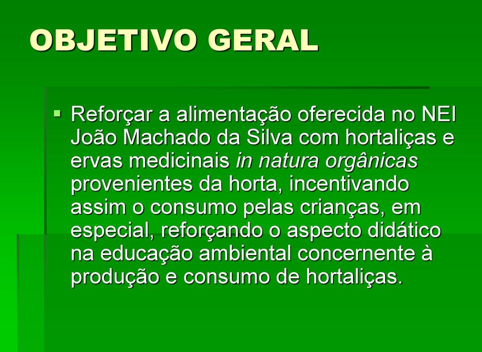 incentivando assim o consumo pelas crianças, em especial, reforçando o