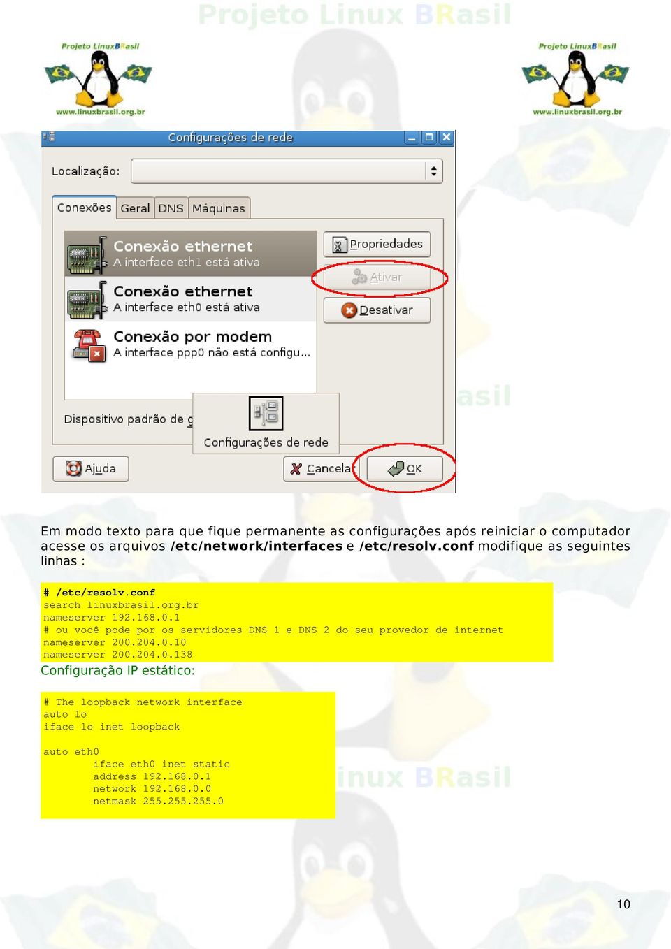 1 # ou você pode por os servidores DNS 1 e DNS 2 do seu provedor de internet nameserver 200