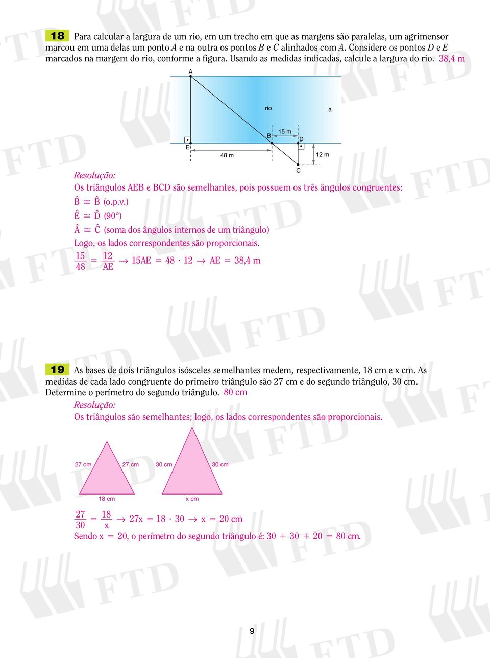 8, m Os triângulos E e são semelhantes, pois possuem os três ângulos congruentes: ˆ ˆ ( o.p.v.