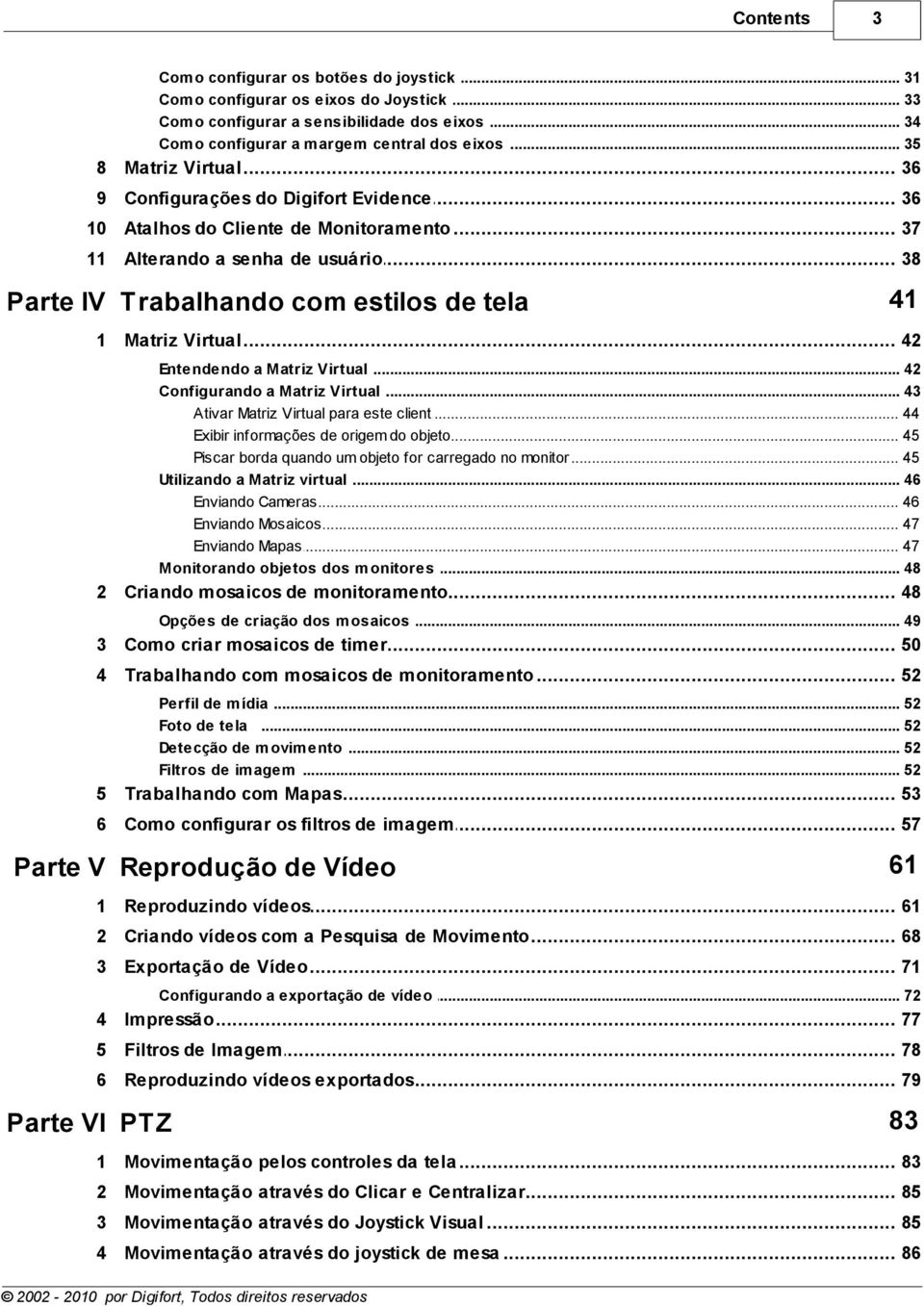 .. a senha de usuário 38 Parte IV Trabalhando com estilos de tela 41 1 Matriz... Virtual 42 Entendendo a... Matriz Virtual 42 Configurando... a Matriz Virtual 43 Ativar Matriz.