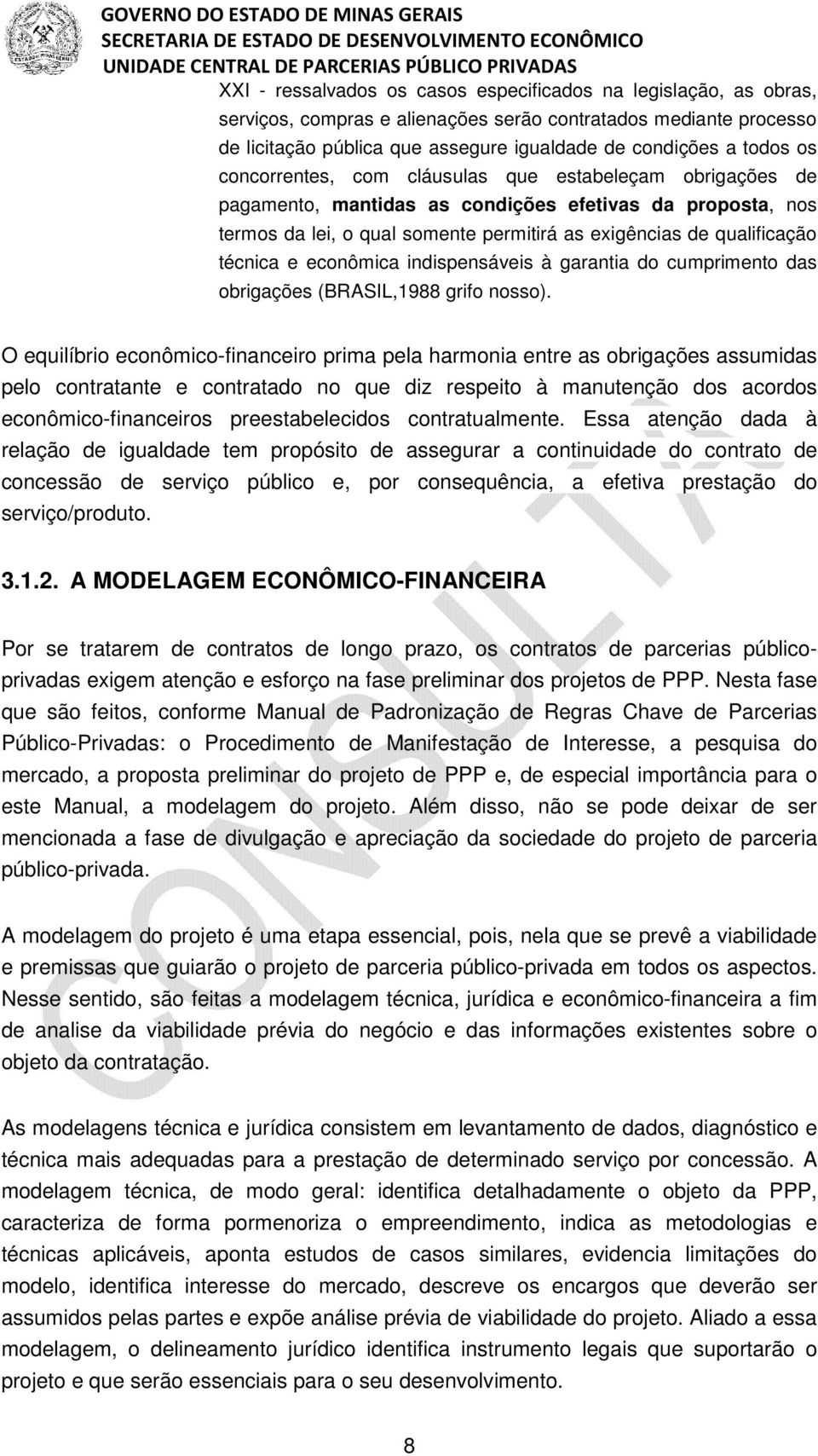 econômica indispensáveis à garantia do cumprimento das obrigações (BRASIL,1988 grifo nosso).